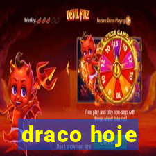 draco hoje